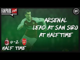Arsenal Lead at San Siro at Half Time - AC Milan 0 - 1 Arsenal - Half Time Phone In - FanPark Live