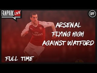 Arsenal Are Flying High Against Watford - Arsenal 3 - 0 Watford - Full Time Phone In - FanPark Live