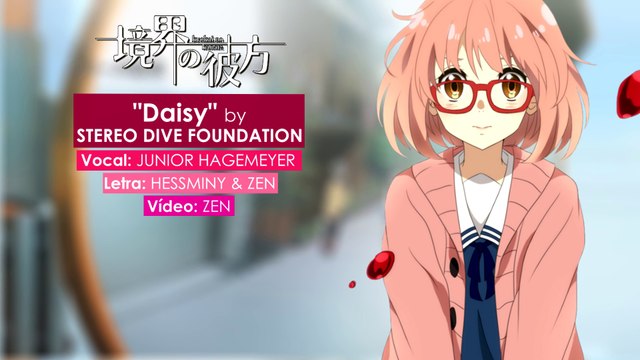 Kyoukai no Kanata - Encerramento - Daisy (em Português) ft. Projeto Remake