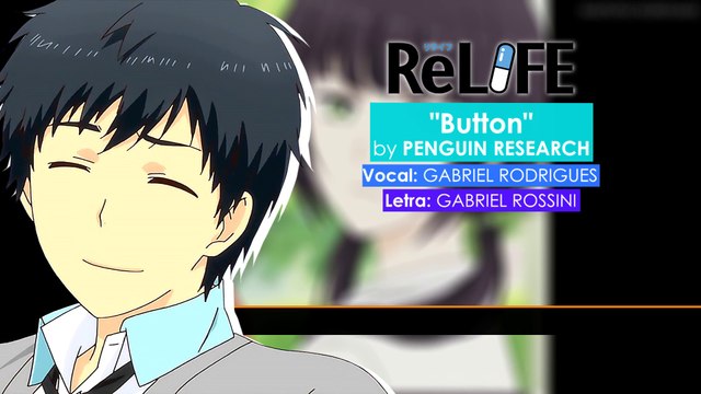 ReLife - Abertura - Button (Completa em Português) ft. Gabriel Rodrigues