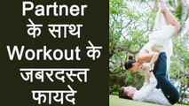 Healthy Life के लिए जरूरी है Couple Workout | Benefits to Workout with your Partner | Boldsky