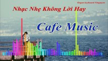 Nhạc Organ Không Lời Nhẹ Nhàng Dành Cho Quán Cafe- Tuyển Tập Ca Khúc Bolero