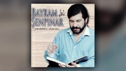 Bayram Şenpınar - Yaradanı Seversen (Full Albüm)