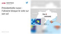 Présidentielle russe : l'Ukraine bloque le vote sur son sol.