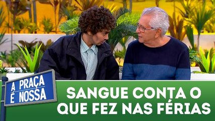 Sangue conta o que fez durante as férias