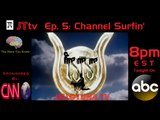 JTtv Ep. 5: Channel Surfin'