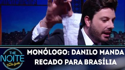 Monólogo: Danilo manda recado para Brasília