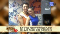 Ex chica reality Melissa Celsi asegura haber sido maltratada