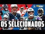 OS SELECIONADOS AO PRO BOWL 2018