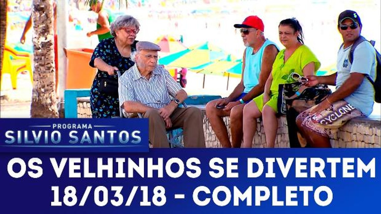 Os Velhinhos se Divertem - 18.03.18 - Completo