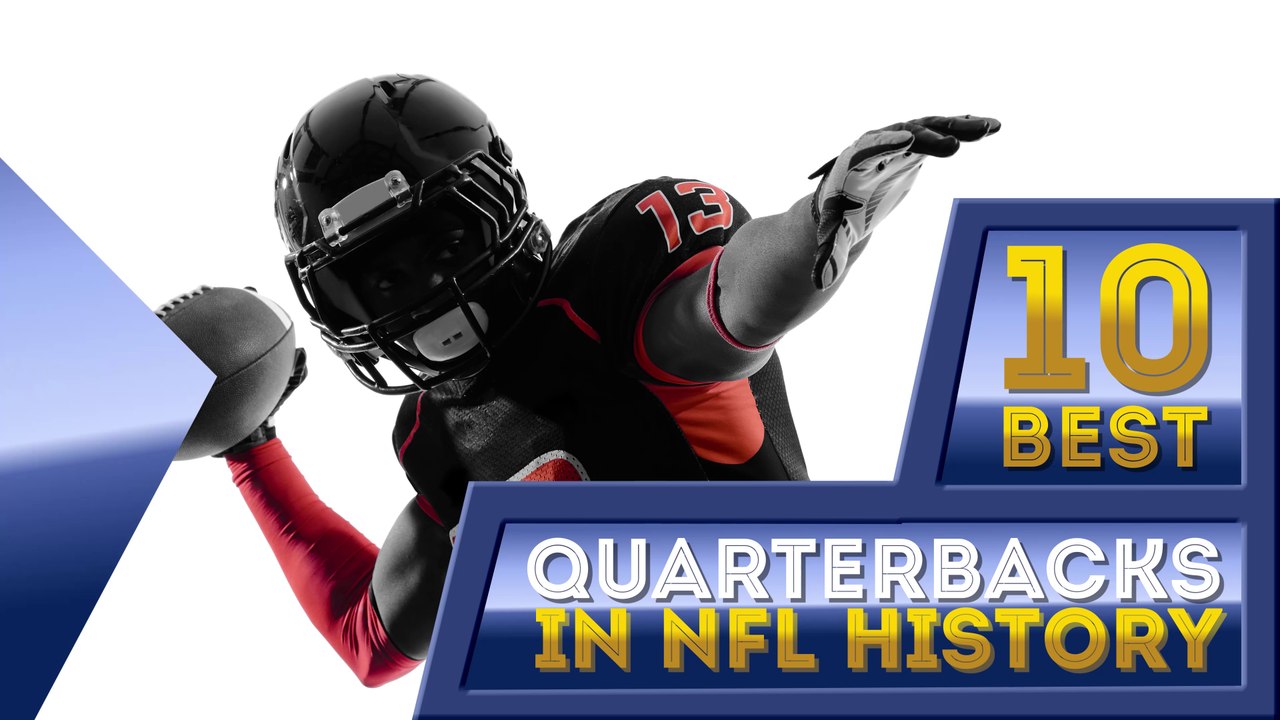 10 Best Quarterbacks in NFL History