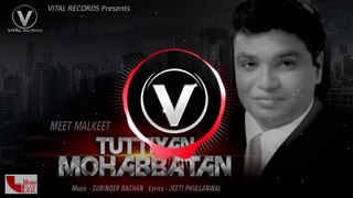 Tuttiyan Mohabbatan (Audio Song) || Meet Malkeet || Vital records || Latest Punjabi Songs 2018