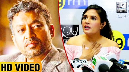 Richa Chadha Reacts On Irrfan Khan's Health