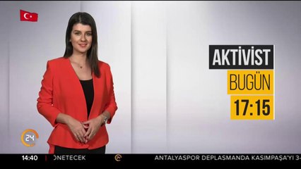 Aktivist bugün 17:15'te 24 TV'de