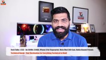 Tech Talks #233 Jio 509Rs 224GB, iPhone 8 No Fingerprint, Moto Mod 360 Cam, Nokia Xiaomi Friends