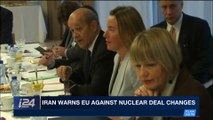 i24NEWS DESK | Iran warns EU against nuclear deal changes | Saturday, March 17th 2018
