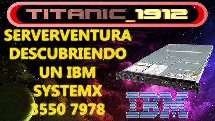 DESCUBRIENDO UN IBM SYSTEMX 3550 7978 | SERVERVENTURA