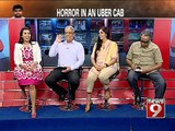 'Uber Horror in Bengaluru', a NEWS9 discussion- NEWS9