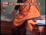 NEWS9: Bengaluru, alert public nabs chain snatcher