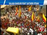 NEWS9: Hubballi, Kalasa Banduri fight gathers steam