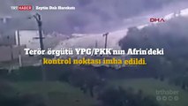 YPG/PKK’nın Afrin’deki kontrol noktası imha edildi