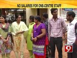 NEWS9: Dharwad, No salaries for one- center staff
