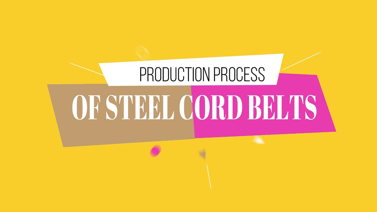 PRODUCTION PROCESS OF STEEL CORD BELT