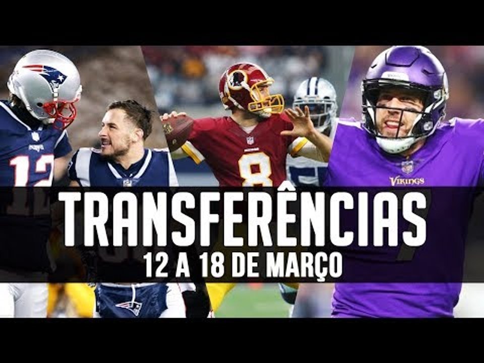 As Principais Transferências da Semana - 12 a 18/03 - NFL Offseason 2018