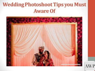 Tips To Prepare Yourself for Amazing Wedding Photoshoot