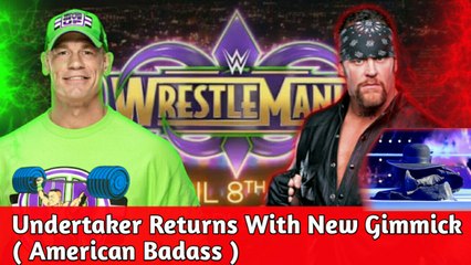 The Undertaker Returning With American Badass Gimmick ! John Cena vs American Badass At Wrestlemania 34