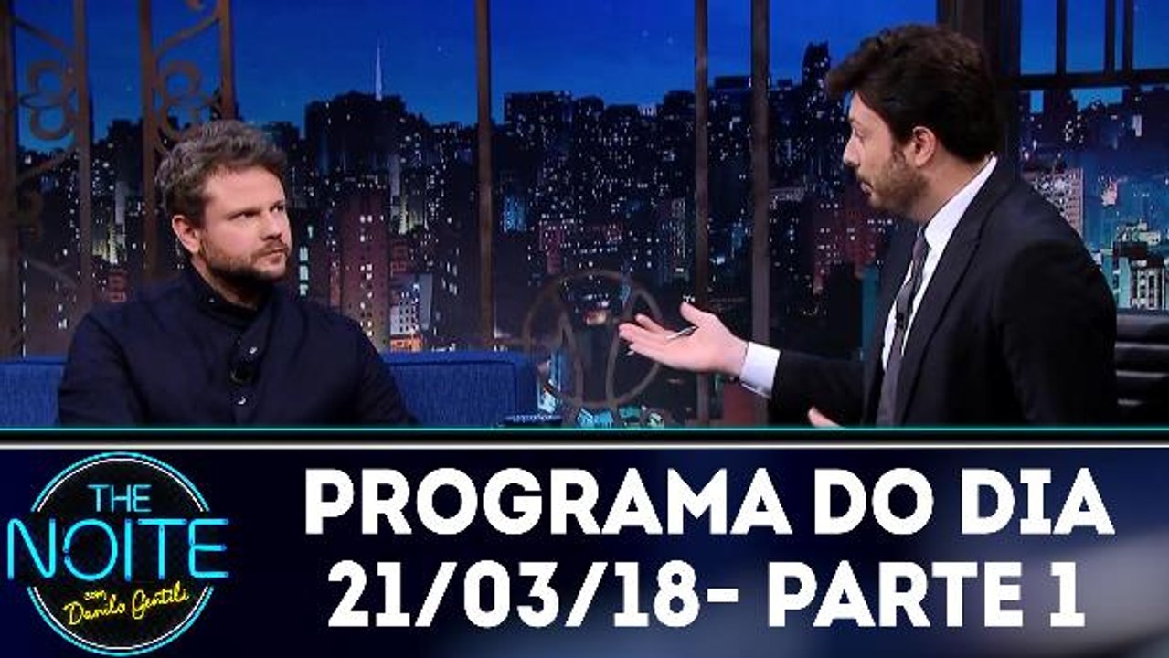 The Noite 21.03.18 - Quarta - Parte 1