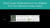 What Types Of Benefits Are You Eligible For Your Workers’ Comp Claim
