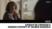 NOX - Noémie Lvovsky et Valérie Donzelli sont aussi dans NOX - Extrait de l'épisode 6