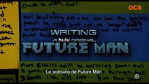FEATURETTE FUTUR MAN  S1 WRITING FUTUR MAN
