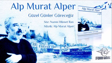 Alp Murat Alper - Güzel Günler Göreceğiz