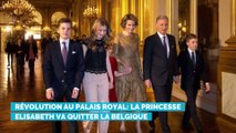 Révolution au Palais Royal: la Princesse Elisabeth va quitter la Belgique