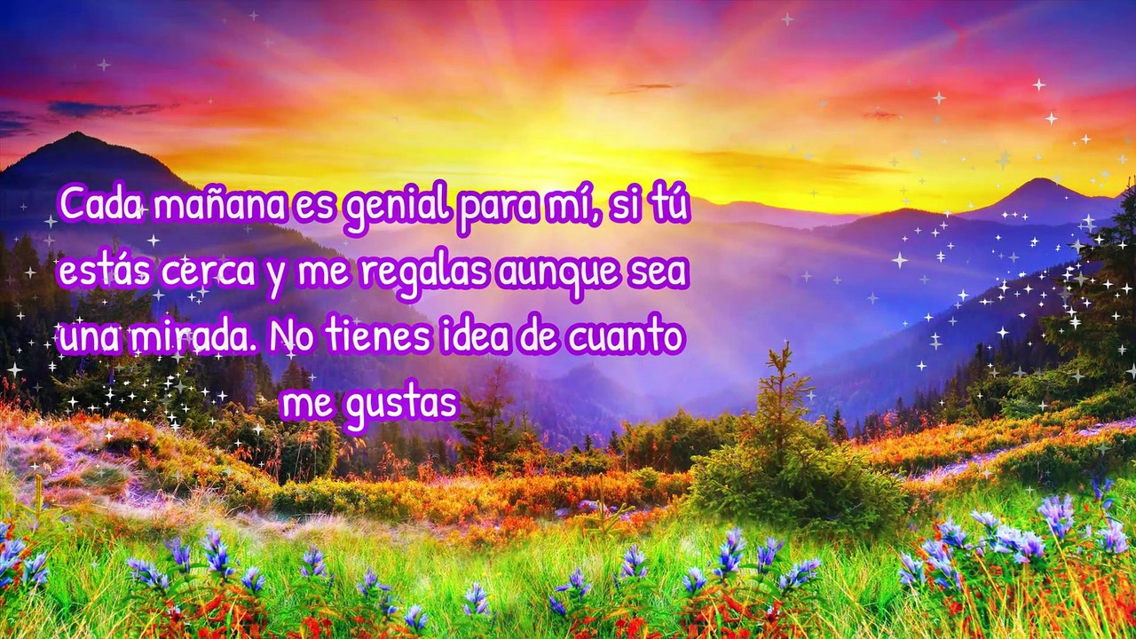 que tengas un bonito dia mi vida este video es para ti te amo