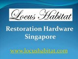 Restoration Hardware Singapore - www.locushabitat.com