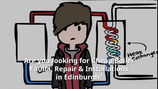 Cheap Boiler Faults, Repair & Installations in Edinburgh