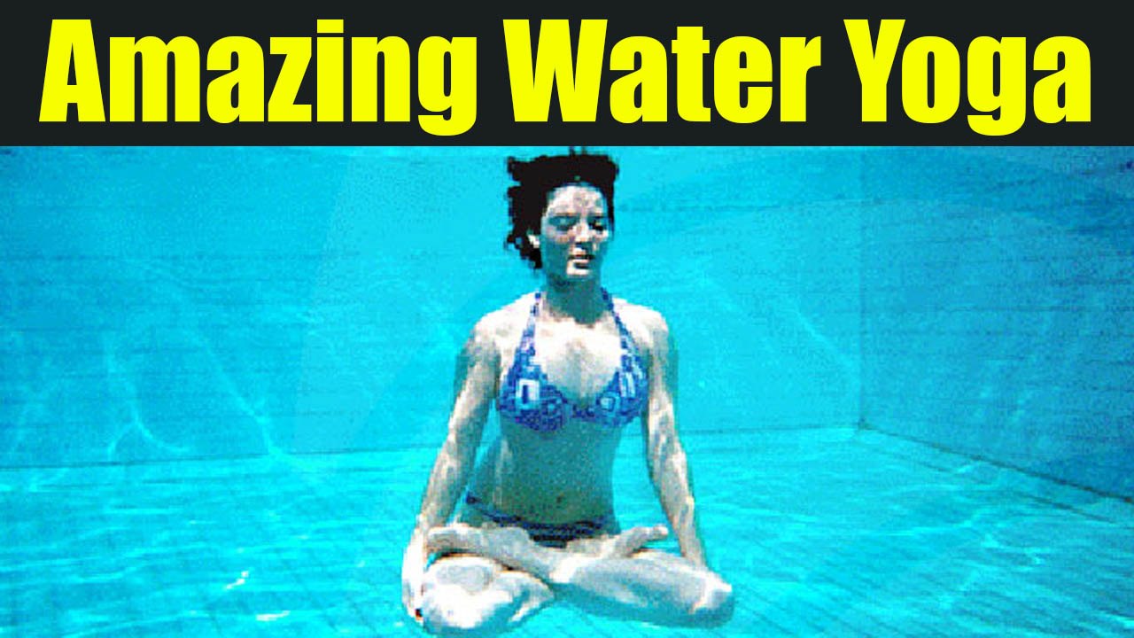 Water Yoga Poses and Health Benefits of doing t...
