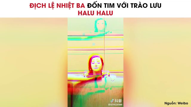 Địch Lệ Nhiệt Ba Đốn Tim Với Trào Lưu Halu Halu