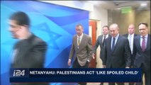 i24NEWS DESK | Netanyahu: Palestinians act 'like spoiled child' | Tuesday, March 20th 2018