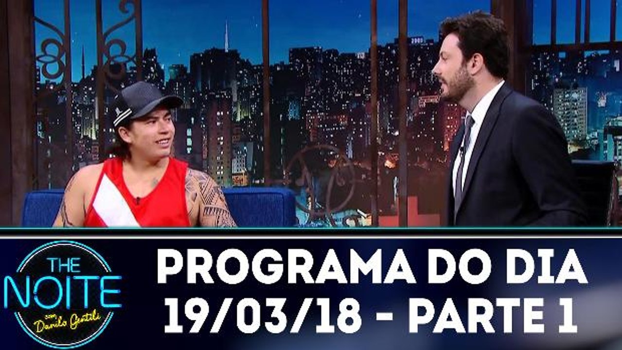 The Noite 19.03.18 - Quarta - Parte 1