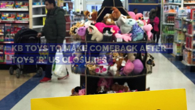 KB Toys to Make Comeback After Toys 'R' Us Closures