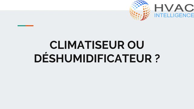 Climatiseur ou déshumidificateur