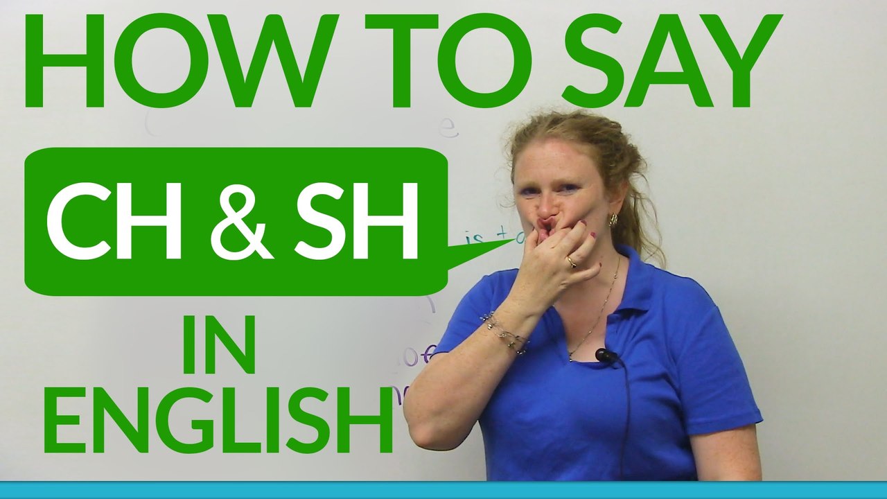 Speaking English How to say CH & SH