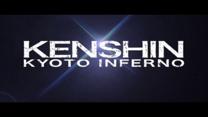 KENSHIN KYOTO - Inferno (2014) Bande Annonce VF - HD
