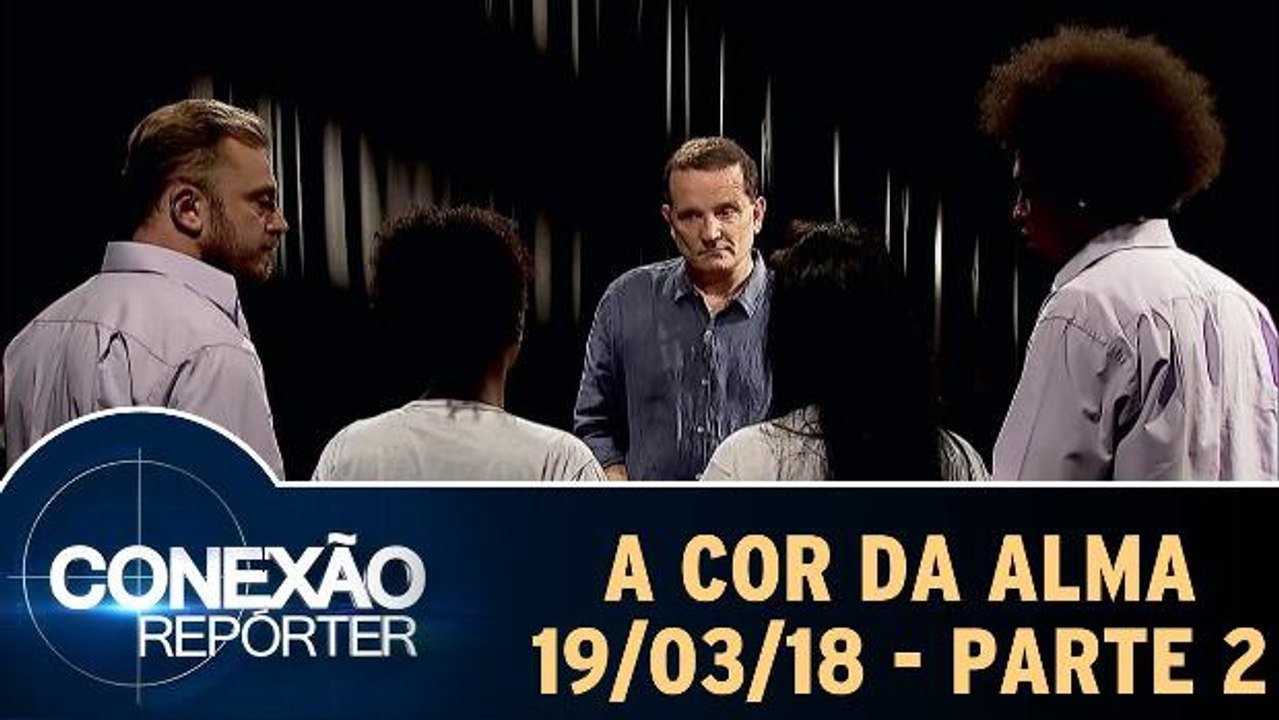 A Cor da Alma - 19.03.18 - Parte 2