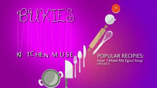 How I Make My Egusi Soup | Bukies Kitchen Muse