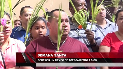 Semana Santa debe ser un tiempo de acercamiento a Dios